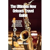The Ultimate New Orleans Travel Guide: What to See, Do, Eat, and Drink in 2024-2025. Discover the best attractions, activities, restaurants, bars, and ... Journeys: An Expedition Across the Globe