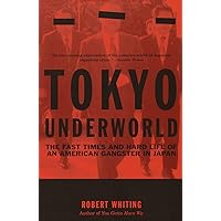 Tokyo Underworld: The Fast Times and Hard Life of an American Gangster in Japan Tokyo Underworld: The Fast Times and Hard Life of an American Gangster in Japan Audible Audiobook Paperback Kindle Hardcover