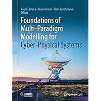 Foundations of Multi-Paradigm Modelling for Cyber-Physical Systems Foundations of Multi-Paradigm Modelling for Cyber-Physical Systems Kindle Hardcover Paperback