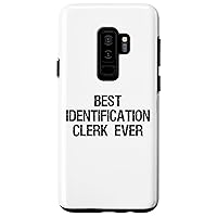 Galaxy S9+ Best Identification Clerk Ever Case
