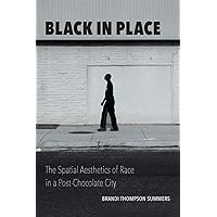 Black in Place: The Spatial Aesthetics of Race in a Post-Chocolate City