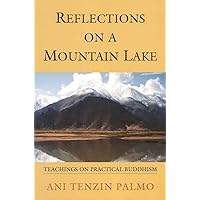 Reflections on a Mountain Lake: Teachings on Practical Buddhism Reflections on a Mountain Lake: Teachings on Practical Buddhism Paperback
