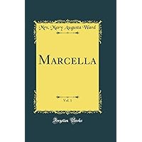Marcella, Vol. 1 (Classic Reprint) Marcella, Vol. 1 (Classic Reprint) Hardcover