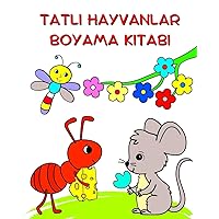 Tatlı Hayvanlar Boyama Kitabı: 3+ yaş çocuklar için renklendirilecek doğa ve hayvan çizimleri (Turkish Edition)