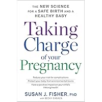 Taking Charge Of Your Pregnancy: The New Science for a Safe Birth and a Healthy Baby Taking Charge Of Your Pregnancy: The New Science for a Safe Birth and a Healthy Baby Hardcover Audible Audiobook Kindle Paperback Audio CD