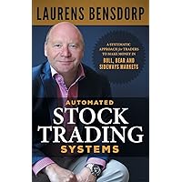 Automated Stock Trading Systems: A Systematic Approach for Traders to Make Money in Bull, Bear and Sideways Markets