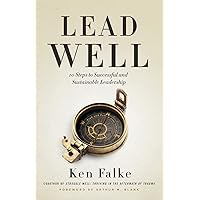 Lead Well: 10 Steps to Successful and Sustainable Leadership Lead Well: 10 Steps to Successful and Sustainable Leadership Paperback Audible Audiobook Kindle