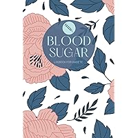 Blood Sugar Log Book: Notebook for Diabetics To Record Blood Sugar Levels (Before & After),Daily Diabetic Glucose Tracker Journal Book,4 Time ... diabetes log book,smart blood sugar plan book