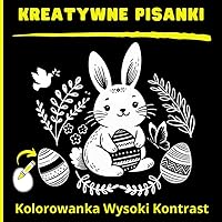 Kreatywne Pisanki Kolorowanka Wysoki Kontrast: Projektuj własne pisanki na Wielkanoc! (Polish Edition)