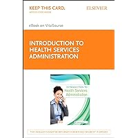 Introduction to Health Services Administration - Elsevier eBook on VitalSource (Retail Access Card): Introduction to Health Services Administration - Elsevier eBook on VitalSource (Retail Access Card)