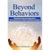 Beyond Behaviors: Using Brain Science and Compassion to Understand and Solve Children's Behavioral Challenges Beyond Behaviors: Using Brain Science and Compassion to Understand and Solve Children's Behavioral Challenges Paperback Kindle Audible Audiobook Spiral-bound Audio CD