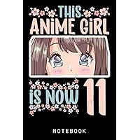 This Anime Girl Is Now 11 Years Old Kawaii Birthday Journal Notebook: Lined 6 x 9 120 Pages College Ruled Notebook | Cute Anime Girl Notepad Diary or Journal | Writing Gift for All Anime Lovers