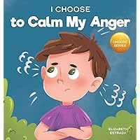 I Choose to Calm My Anger (Teacher and Therapist Toolbox: I Choose) I Choose to Calm My Anger (Teacher and Therapist Toolbox: I Choose) Hardcover Kindle Paperback Spiral-bound