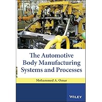 The Automotive Body Manufacturing Systems and Processes The Automotive Body Manufacturing Systems and Processes Kindle Hardcover