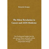 The Silent Revolution in Cancer and AIDS Medicine The Silent Revolution in Cancer and AIDS Medicine Hardcover Paperback