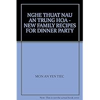 NGHE THUAT NAU AN TRUNG HOA - NEW FAMILY RECIPES FOR DINNER PARTY