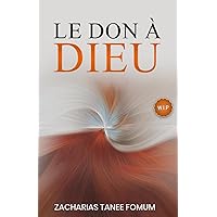 Le Don à Dieu (Dieu, l'Argent et Toi) (French Edition) Le Don à Dieu (Dieu, l'Argent et Toi) (French Edition) Paperback Kindle Hardcover