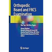 Orthopedic Board and FRCS Examination: The Top 100 Viva Topics Orthopedic Board and FRCS Examination: The Top 100 Viva Topics Paperback Kindle