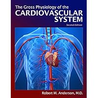 Gross Physiology of the Cardiovascular System Gross Physiology of the Cardiovascular System Paperback