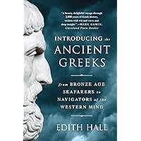 Introducing the Ancient Greeks: From Bronze Age Seafarers to Navigators of the Western Mind Introducing the Ancient Greeks: From Bronze Age Seafarers to Navigators of the Western Mind Paperback Audible Audiobook Kindle Hardcover