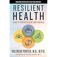 Resilient Health: How to Thrive in Our Toxic World Resilient Health: How to Thrive in Our Toxic World Paperback Kindle