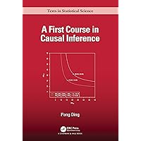 A First Course in Causal Inference (Chapman & Hall/CRC Texts in Statistical Science)