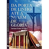 Da porta de linho até a nuvem de glória (Portuguese Edition) Da porta de linho até a nuvem de glória (Portuguese Edition) Kindle