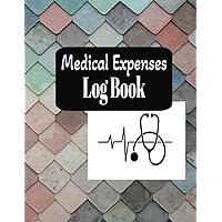 Medical Expenses Log Book: Easy ways to keep track of your medical bills and healthcare spending