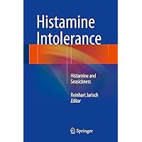 Histamine Intolerance: Histamine and Seasickness Histamine Intolerance: Histamine and Seasickness Kindle Hardcover Paperback