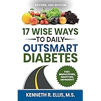 17 Wise Ways to Daily Outsmart Diabetes (Wisdom for Diabetes) 17 Wise Ways to Daily Outsmart Diabetes (Wisdom for Diabetes) Paperback Kindle Audible Audiobook Hardcover