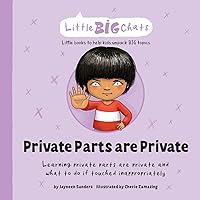 Private Parts are Private: Learning private parts are private and what to do if touched inappropriately (Little Big Chats) Private Parts are Private: Learning private parts are private and what to do if touched inappropriately (Little Big Chats) Paperback Hardcover Spiral-bound