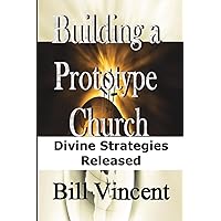 Building a Prototype Church: Divine Strategies Released Building a Prototype Church: Divine Strategies Released Paperback
