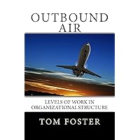 Outbound Air: Levels of Work in Organizational Structure Outbound Air: Levels of Work in Organizational Structure Paperback Kindle