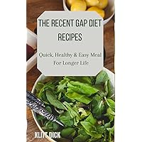 The Recent Gap Diet Recipes: Quick, Healthy & Easy Meal For Longer Life The Recent Gap Diet Recipes: Quick, Healthy & Easy Meal For Longer Life Kindle Hardcover Paperback