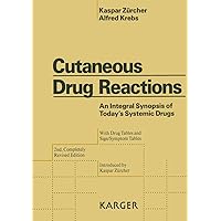 Cutaneous Drug Reactions: An Integral Synopsis of Today's Systemic Drugs With Drug Tables and Sign/Symptom Tables Introduced by K. Zürcher Cutaneous Drug Reactions: An Integral Synopsis of Today's Systemic Drugs With Drug Tables and Sign/Symptom Tables Introduced by K. Zürcher Kindle Hardcover