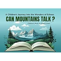 CAN MOUNTAINS TALK ?: A Children's Journey into the Wonders of Echoes