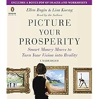 Picture Your Prosperity: Smart Money Moves to Turn Your Vision into Reality Picture Your Prosperity: Smart Money Moves to Turn Your Vision into Reality Paperback Hardcover Audio CD