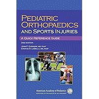 Pediatric Orthopaedics and Sport Injuries: A Quick Reference Guide Pediatric Orthopaedics and Sport Injuries: A Quick Reference Guide Paperback