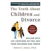 The Truth About Children and Divorce: Dealing with the Emotions So You and Your Children Can Thrive The Truth About Children and Divorce: Dealing with the Emotions So You and Your Children Can Thrive Paperback Audible Audiobook Kindle Hardcover Audio CD