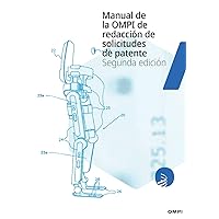 Manual de la OMPI de redacción de solicitudes de patente (Spanish Edition) Manual de la OMPI de redacción de solicitudes de patente (Spanish Edition) Paperback