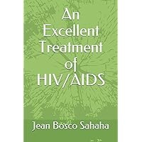 An Excellent Treatment of HIV/AIDS An Excellent Treatment of HIV/AIDS Paperback Kindle