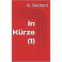 In Kürze (1) (German Edition) In Kürze (1) (German Edition) Kindle