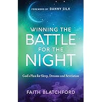 Winning the Battle for the Night: God's Plan for Sleep, Dreams and Revelation Winning the Battle for the Night: God's Plan for Sleep, Dreams and Revelation Paperback