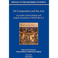 On Composition and the Arts: An Arabic Critical Edition and English Translation of Epistles 6-8 (Epistles of the Brethren of Purity)