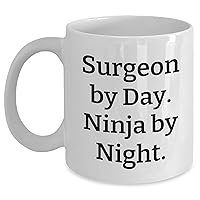 Surgeon by Day Ninja by Night Gifts: White Coffee Mug for Surgeon, Funny Surgeon Gifts for Mother's Day