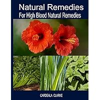 Natural Remedies For High Blood Pressure: Lower your Blood Pressure without Prescription Medications. Natural Remedies For High Blood Pressure: Lower your Blood Pressure without Prescription Medications. Paperback Kindle