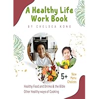A Healthy Life Work Book A Healthy Life Work Book Kindle Paperback