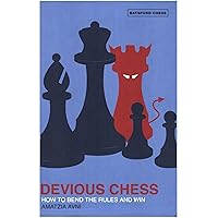 Devious Chess: How to Bend the Rules and Win Devious Chess: How to Bend the Rules and Win Kindle Paperback
