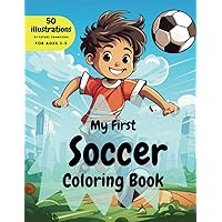 My first Soccer Coloring Book for kids ages 3-5: Perfect introduction to #1 sports game -World Football: Hours of fun activity for future champions.: ... for young players (My first coloring books)