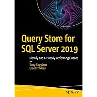 Query Store for SQL Server 2019: Identify and Fix Poorly Performing Queries Query Store for SQL Server 2019: Identify and Fix Poorly Performing Queries Paperback Kindle